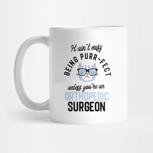 Orthopedic Surgeon Cat Gifts for Cat Lovers - It ain't easy being Purr Fect Mug